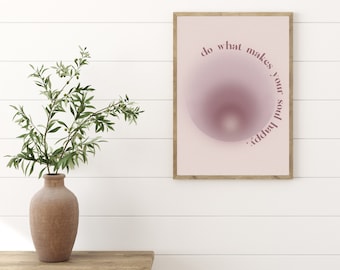 Faites ce qui rend votre âme heureuse impression, citations de motivation inspirantes, Art mural amour de soi, citation Happy Vibes, meilleur ami cadeau, Art de bureau