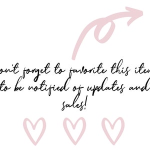 May include: Text graphic with an arrow pointing to the right and the words "Don't forget to favorite this item to be notified of updates and sales!" with three pink hearts below the text.