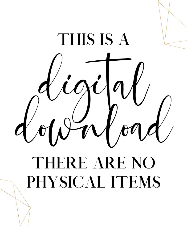 May include: Black and white text on a white background with gold geometric shapes in the corners. The text reads "This is a digital download. There are no physical items."