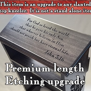 ADD-ON UPGRADE:  Extra Long Etching - Upgrade any Kneeler with the slanted top