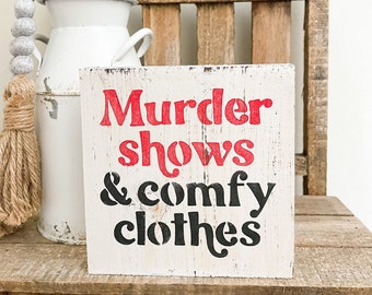 True Crime, Murder Shows & Comfy Clothes, Small Wood Sign, Crime Lover Gift