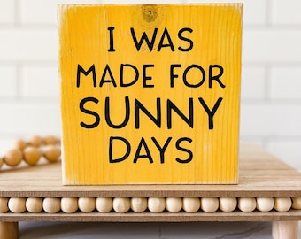 I Was Made For Sunny Days, Small Summer Wood Sign
