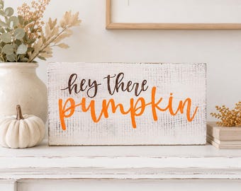 Pumpkin Wood Sign | Hey There Pumpkin Decor