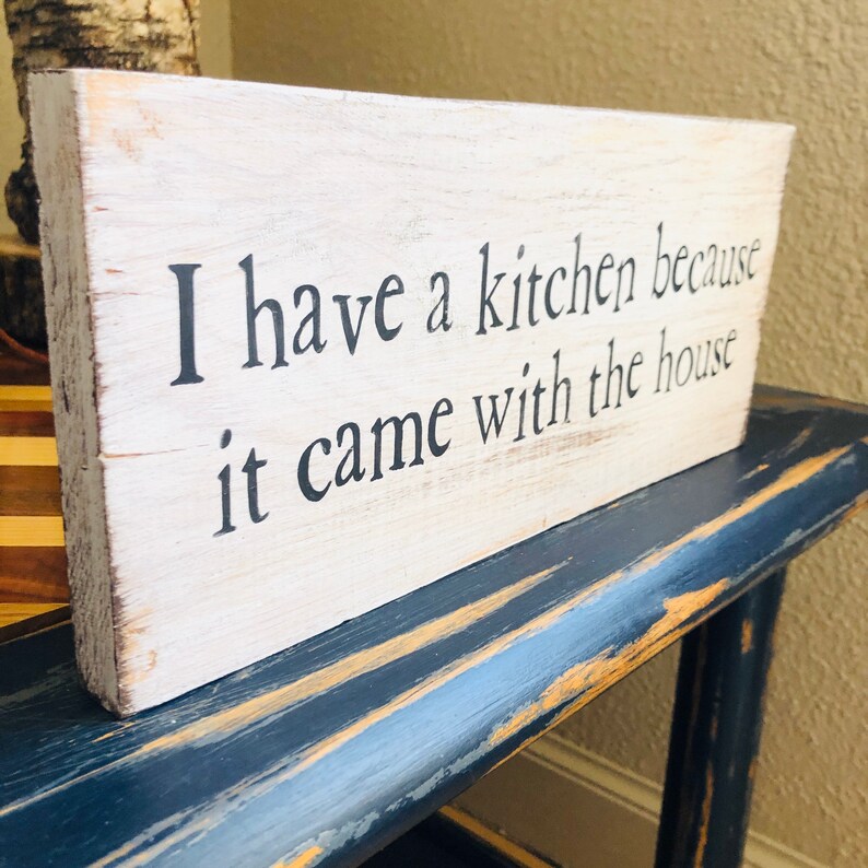 Wood Kitchen Sign Funny Kitchen Decor I Have A Kitchen Etsy
