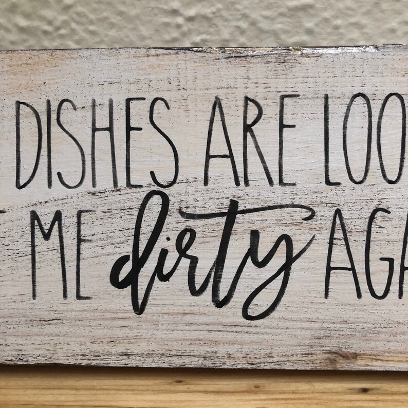 Funny Kitchen Sign The Dishes Are Looking At Me Dirty Again Etsy