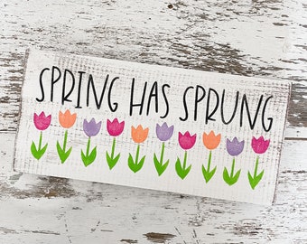 Spring Decor, Spring Has Sprung, Wood Sign