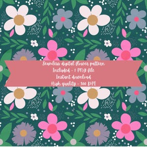May include: A seamless digital flower pattern with a dark teal background. The design features white, pink, and gray flowers, green leaves, and white dotted accents. The text on the image reads: "Seamless digital flower pattern, Included - 1 PNG file, Instant download, High quality - 300 DPI."