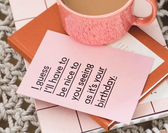 Tarjeta de cumpleaños divertida - Tarjeta de cumpleaños - Tarjeta sin malas palabras - Tarjeta de cumpleaños tipográfica - Sé amable - Tarjeta sarcástica - Supongo que tendré que ser amable