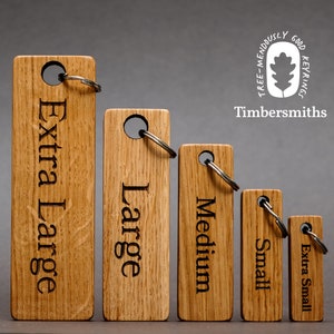 Chunky solid Oak keyrings in a range of 5 sizes. These keyrings can be personalised with the text engraved on one or both sides.