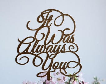 Wedding Cake Topper Anniversary Cake Topper It Was Always You Cake Topper Glitter Cake Topper Silver Wedding Cake Topper Gold Wedding Decor