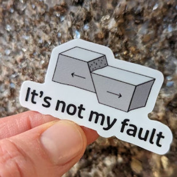 It's not my fault sticker - geology - geologist - geology pun - science joke - science gift - science - cute - gift