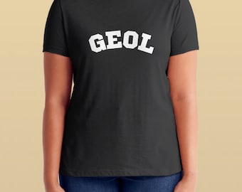 GEOL shirt - Geology Shirt - college print - Science - Geology - STEM - Funny Geology Shirt