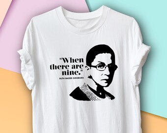 Ruth Bader Ginsburg When There are Nine, Feminist Shirt, Grl Pwr, Women's Day