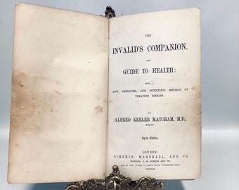 The INVALID’S COMPANION to HEALTH by Alfred K. Matcham M.D. Published 1853 / Victorian Home Medicine Guide / 19th Century Ailments & Cures