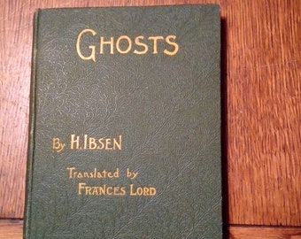 Free Book! 19th Century 1st Edition of HENRIK IBSEN 'GHOSTS' in English / Late 1800's Literary Norwegian Classic / Scandinavian Literature