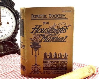 Antique (1890’s) Edition “HOUSEWIFE’S MANUAL” Cookery Book Published in England Filled with Unusual Recipes & Fabulous Advertisements