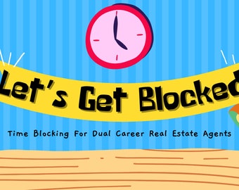 Time Blocking for Realtors | Real Estate Agent Lead Generating Coaching | TIME BLOCKING For Dual Career Realtors (Part Time Agents)