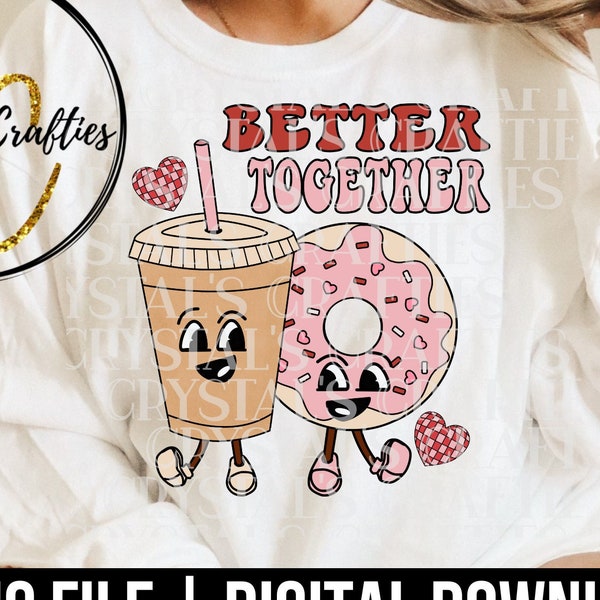 Retro Valentine PNG, Coffee Valentine PNG, Donut Valentines PNG, Retro Valentines Shirt design, Better Together png, Retro Valentiens Day