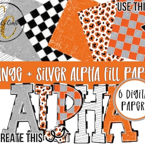 May include: A set of six digital papers featuring orange, silver, black, and white patterns including checkered, leopard print, and striped designs. The text reads Orange + Silver Alpha Fill Papers, 6 Digital Papers, and To Create This Alpha.