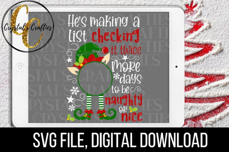 May include: A digital download SVG file of a Christmas elf with a blank circle for a face. The elf is wearing a red and green hat and striped trousers. The text reads "He's making a list checking it twice more days to be naughty or nice".