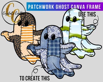 May include: Three patchwork ghost designs with various patterns, including polka dots, stripes, and paisley, are featured. The text "PATCHWORK GHOST CANVA FRAME" and "USE THIS TO CREATE THIS" are included. The ghosts have black eyes and stitched details.