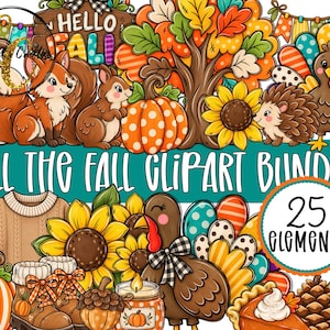 May include: A digital illustration collection featuring autumn-themed elements including a fox, squirrel, hedgehog, turkeys, pumpkins, sunflowers, a sweater, boots, and a pinecone. The text reads ALL THE FALL CLIPART BUNDLE and 25 ELEMENTS.