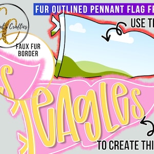 May include: A digital graphic showing a pennant flag frame with a faux fur border. The image includes text reading FUR OUTLINED PENNANT FLAG FRAME, USE THIS, FAUX FUR BORDER, and TO CREATE THIS, alongside a pink pennant with yellow lettering.