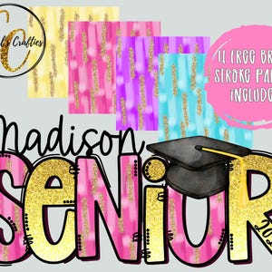 May include: A digital design featuring the name "Madison" above the word "SENIOR" in pink and gold glitter. A graduation cap and the year "2026" are included. The design also includes four colorful brush stroke papers and the text "4 FREE BRUSH STROKE PAPERS INCLUDED".