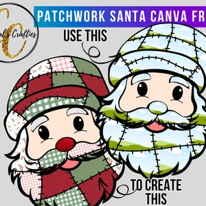 May include: A digital design featuring two Santa Claus faces with patchwork hats and beards. The text "PATCHWORK SANTA CANVA FRAME" and "USE THIS TO CREATE THIS" are included. The Crystal's Crafties logo is in the upper left corner.