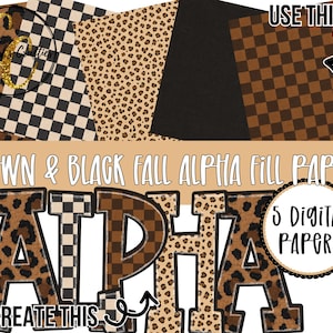 May include: A set of five digital papers featuring brown and black patterns including leopard print, solid black, and checkered designs. The text reads Brown & Black Fall Alpha Fill Papers, 5 Digital Papers, and Alpha to create this.