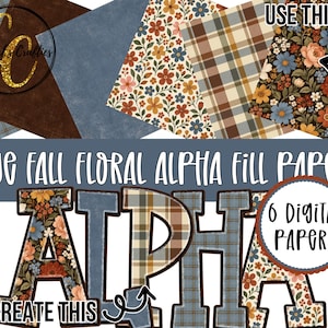 May include: A set of six digital papers featuring blue, brown, and floral patterns. The text reads Blue Fall Floral Alpha Fill Papers, 6 Digital Papers, and To Create This. The word Alpha is displayed with the patterns filling the letters.