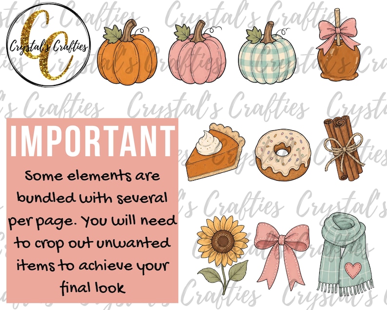 May include: A digital illustration sheet featuring autumn-themed graphics including pumpkins, a caramel apple, pumpkin pie, a donut, cinnamon sticks, a sunflower, a pink bow, and a scarf. A pink box contains the text: IMPORTANT Some elements are bundled with several per page. You will need to crop out unwanted items to achieve your final look.