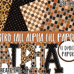 May include: A set of four digital papers featuring patterns of leopard print, black with gold dots, brown and white checkered squares, and a multi-colored grid. The text reads RETRO FALL ALPHA FILL PAPERS, 4 DIGITAL PAPERS, and TO CREATE THIS ALPHA.
