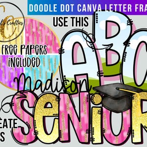 Peut inclure: Conception numérique avec le texte "DOODLE DOT CANVA LETTER FRAMES" et "USE THIS" avec les lettres "ABC" dans un design bleu et blanc. Le mot "SENIOR" est en rose et or avec un chapeau de graduation. Le texte "Madison" est également inclus.