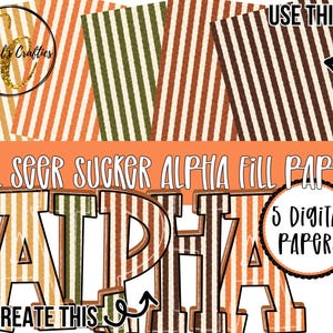 May include: Five digital papers featuring vertical striped patterns in shades of orange, green, and brown. The image includes the text "FALL SEER SUCKER ALPHA FILL PAPERS", "USE THIS", "5 DIGITAL PAPERS", "TO CREATE THIS", and "Crystal's Crafties".