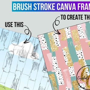 May include: A digital illustration showing how to create a brush stroke frame in Canva. The image shows a simple brush stroke pattern on the left and a more complex pattern with pink, gold, and teal brush strokes on the right. The text "USE THIS" is above the simple pattern and the text "TO CREATE THIS" is above the complex pattern.