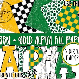 May include: A set of six digital papers featuring green and gold patterns including checkered, leopard print, and striped designs. The text reads Green + Gold Alpha Fill Papers, 6 Digital Papers, and To Create This Alpha, showcasing letter examples.