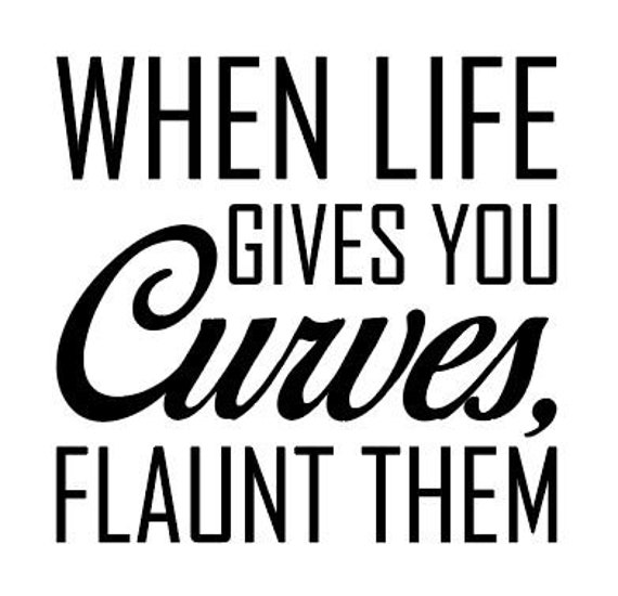 When Life Gives You Curves Flaunt Them. PNG File Etsy
