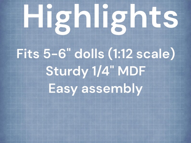 May include: Highlights text on a blue grid background. Fits 5-6" dolls (1:12 scale). Sturdy 1/4" MDF. Easy assembly.