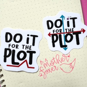 May include: Two white stickers with the phrase "DO IT FOR THE PLOT" in black, with a red line graph and a coordinate plane graphic. A pink handwritten note says "mother lover".
