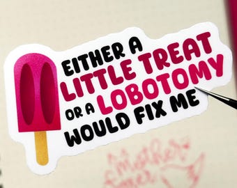 Little Treat or Lobotomy | Neuropice Neurodivergent | Funny Mental Health Sticker
