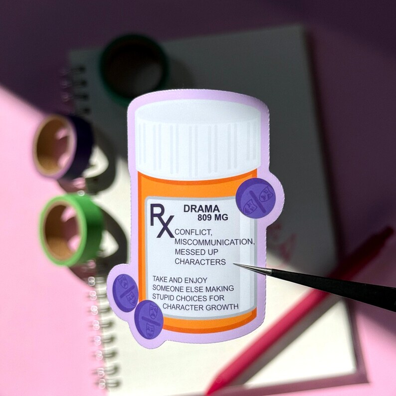 The image shows a sticker shaped like an orange and white medical pill bottle. The bottle is for the drama genre in books, movies, television, and other forms of media. The design is accented with purple and pills with drama masks on it. The text reads - Drama 89mg, confict, miscommunication, messed up characters. Take and enjoy someone else making stupid choices for character growth.