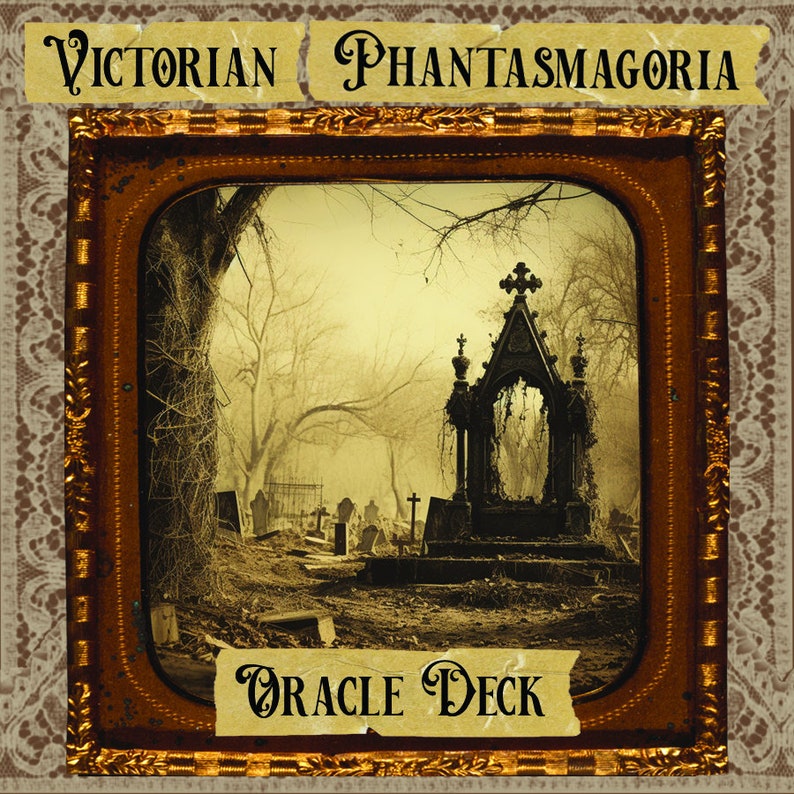 May include: A vintage-style image of a cemetery with a large stone archway covered in vines. The image is framed in a gold-colored frame with a lace border. The text "Victorian Phantasmagoria Oracle Deck" is printed on the image.