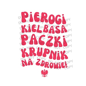 Puede incluir: Un diseño gráfico rojo y blanco con el texto "Pierogi, Kielbasa, Paczki, Krupnik Na Zdrowie!" en una fuente retro. Un águila polaca roja y blanca se encuentra en la parte inferior del diseño.