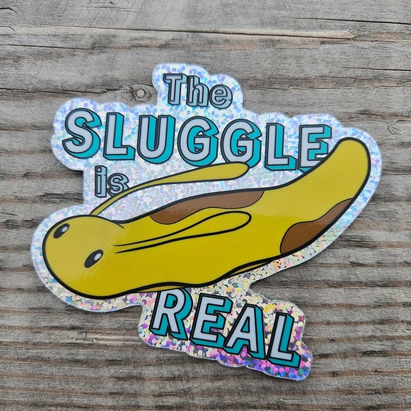 The Sluggle is Real Vinyl Glitter Sticker, Banana Slug Sticker