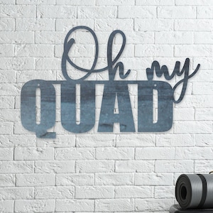 Oh my Quad! Wall Art - Home Gym Decor - Workout Inspiration Metal Sign –  Maker Table