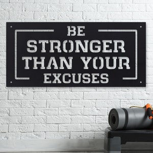 Be Stronger Than Your Excuses - Motivational Fitness Quote - Workout Motivation - Metal Gym Sign - Home Gym Sign - Motivational Quote Sign