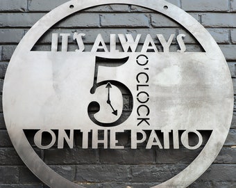 It&#39;s Always 5 O&#39;clock on the Patio Sign - Hanging Metal Bar Sign - Beach House Decor - Patio Signs for Outdoor - Modern Patio Decor