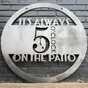 It&#39;s Always 5 O&#39;clock on the Patio Sign - Hanging Metal Bar Sign - Beach House Decor - Patio Signs for Outdoor - Modern Patio Decor