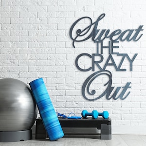 Sweat the Crazy Out -  Home Gym Sign - Yoga - Work Out - Exercise Wall Art - Weight Lifting - Gifts for Her - Gifts - Home Decor